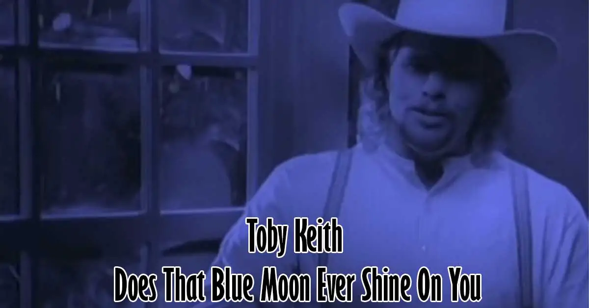 Toby Keith - Does That Blue Moon Ever Shine On You